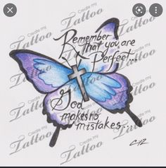 a drawing of a blue butterfly with the words, remember that you are perfect and god makes