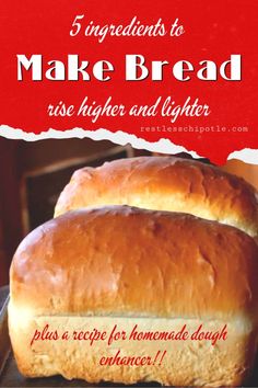 two loafs of bread sitting on top of a baking pan with the words 5 ingredients to make bread, use higher and lighter