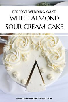 the perfect wedding cake white almond sour cream cake with flowers on top and text overlay that reads, perfect wedding cake white almond sour cream cake