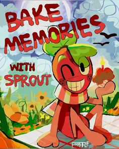 an image of a cartoon character with the words bake memories with sprout