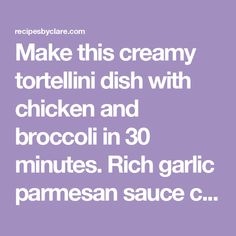 Make this creamy tortellini dish with chicken and broccoli in 30 minutes. Rich garlic parmesan sauce creates a restaurant-style pasta at home. Pasta At Home, Creamy Tortellini, Garlic Parmesan Sauce, Chicken Tortellini, Basil Soup, Pizza And Pasta, Parmesan Recipes, Tomato Basil Soup, Chicken And Broccoli