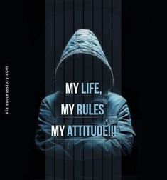 a man in a hoodie with his arms crossed and the words my life, my rules, my attitude