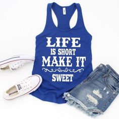 life is short make it sweet | country tank top | country music tank | country girl tank | drinking t Always Stay Humble And Kind, Nashville Trip, Short Tank Top, Makeup Salon, Yoga Tshirt, Vinyl Ideas