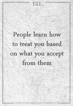 a quote that reads people learn how to treat you based on what you accept from them