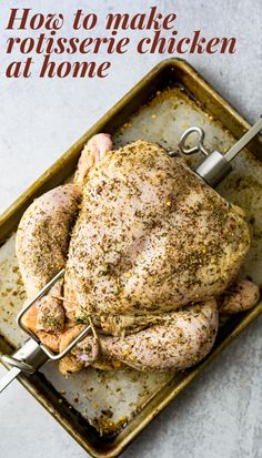 a roasting pan with chicken on it and the words how to make rotissee chicken at home