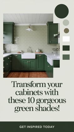 green kitchen cabinets with the words transform your cabinets with these 10 gorgeous green shades get inspired today