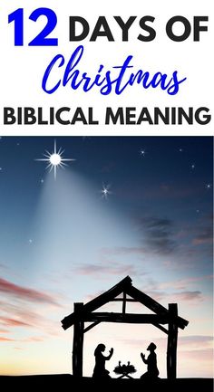 a nativity scene with the words 12 days of christmas biblical meaning