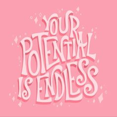 the words your potential is endless on a pink background