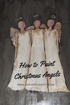 three angels with the words how to paint christmas angels