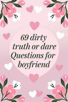 Romantic-themed graphic with floral border, featuring the text: "69 dirty truth or dare questions for boyfriend".