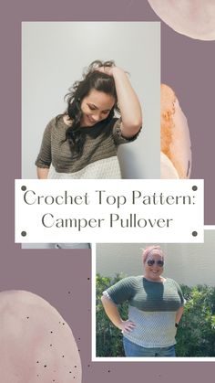 a collage of photos with the words crochet top pattern camper pullover