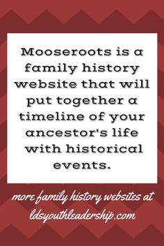 a quote that reads, mooeroots is a family history website that will put together a time - of your ancestor's life with historical events