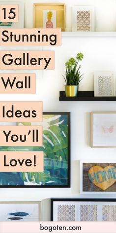 a wall with some pictures on it and the words 15 stunning gallery wall ideas you'll love