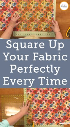 someone is making a quilt with the words square up your fabric perfectly every time