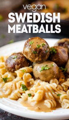 swedish meatballs and pasta on a plate with the title vegan swedish meatballs