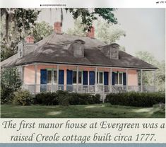 the first manor house at evergreen was a raised criole cottage built circa 777