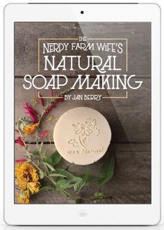 the nerdy farm wife's natural soap making book is displayed on an ipad