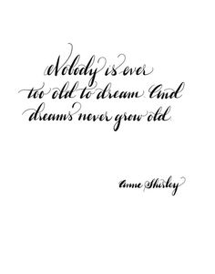 a quote that says, today is over too old to dream and dreams never you old