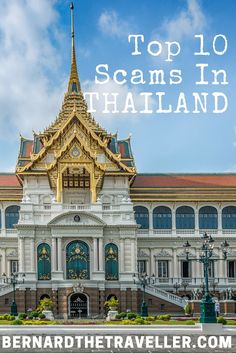 an ornate building with the words top 10 scams in thailand on it's front