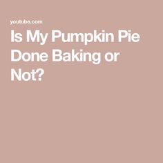 the words is my pumpkin pie done baking or not? on a pink and white background