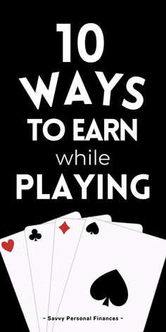 four playing cards with the words 10 ways to earn while playing in black and white