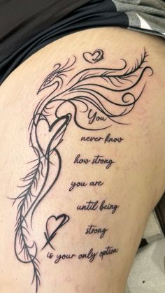 the back of a woman's thigh with a tattoo saying, you never know how strong you are until being strong is your only option