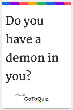 the quote do you have a demon in you?