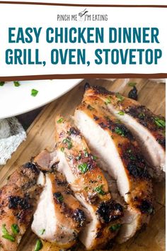 grilled chicken on a cutting board with text overlay that reads easy chicken dinner grill, oven, stovetop