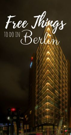 a tall building with the words free things to do in berlin