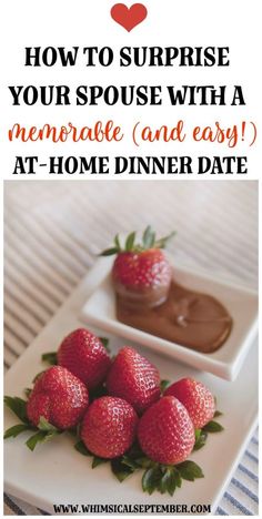 strawberries and chocolate on a plate with the words how to surprise your purpose with a memorable and easy at - home dinner date