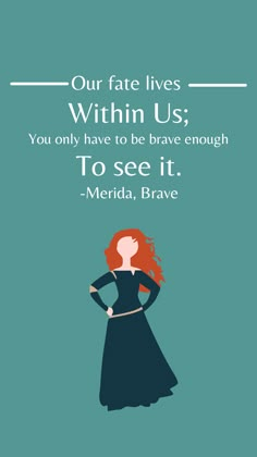 a woman with red hair standing in front of a blue background and text that reads, our fate lives within us you only have to be brave enough