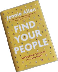 a yellow book with people on it and the title find your people in a lonely world