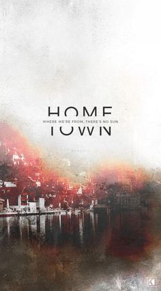 a poster with the words home town in black, white and red on it's side