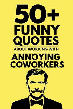 Funny Quotes About Working with Annoying Coworkers