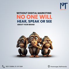 three monkeys sitting next to each other with the words, without digital marketing no one will hear, speak or see about your brand