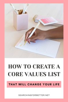 a person writing on a notepad with the words how to create a core value list that will change your life