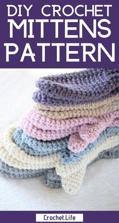 crochet mittens are stacked on top of each other with the text, diy crochet mittens pattern