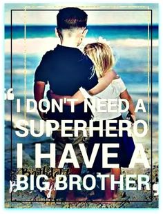 a couple hugging each other with the words i don't need a superhero i have a big brother