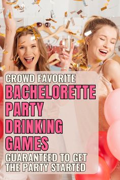 two girls holding champagne glasses in front of confetti and streamers with the caption crowd favorite bachelor party drinking games