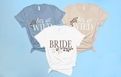 three t - shirts with the words bride to be printed on them in different colors