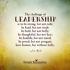 a quote from john r rockefeller about the challenge of leadership is to be strong, but not rude