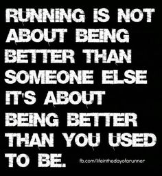 a black and white photo with the words running is not about being better than someone else it's about being better than you used to be