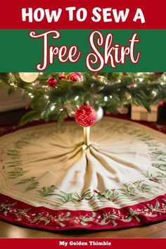 a christmas tree skirt on top of a table with the title how to sew a tree skirt