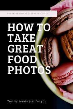 a bowl filled with assorted cookies and pastries next to the words how to take great food photos