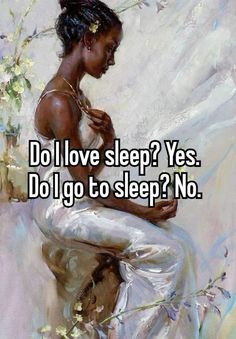 a woman sitting on top of a painting with the words do i love sleep? yes do