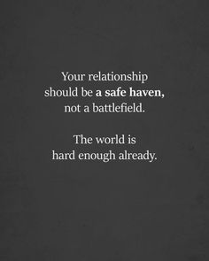 a black and white photo with the words your relationship should be safe haven, not a battle