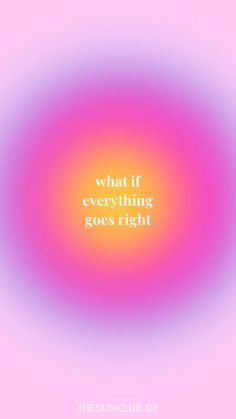 a pink and yellow circular with the words what if everything goes right?