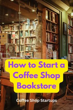 a coffee shop with the words how to start a coffee shop bookstore