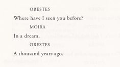 the poem is written in black and white on a piece of paper that says, orestes where have i seen you before? moira in a dream