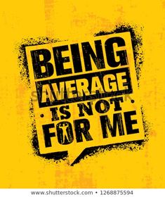 an old poster with the words being average is not for me written in black on a yellow background